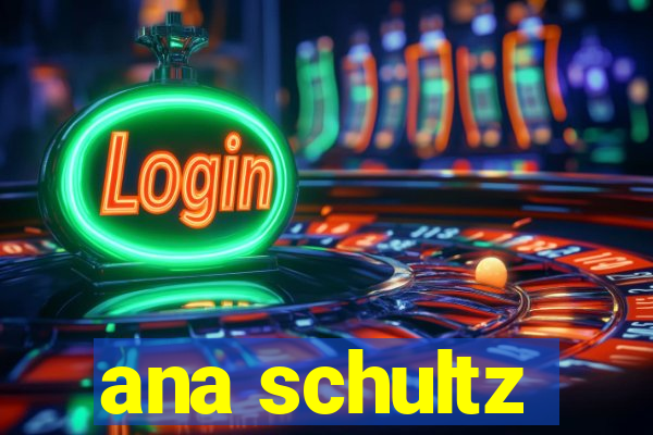 ana schultz